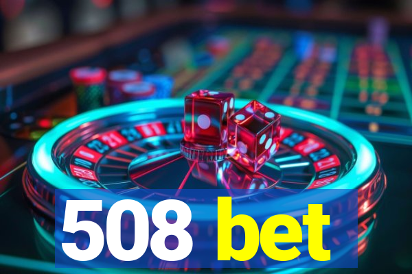 508 bet